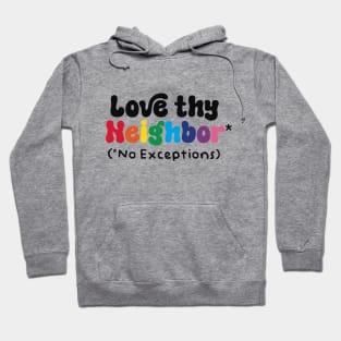 Love Thy Neighbor - No Exceptions Hoodie